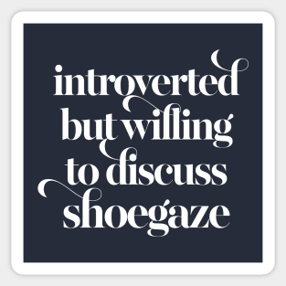 Introverted but willing to discuss shoegaze Sticker